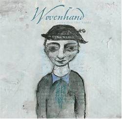 Wovenhand : Consider the Birds